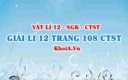 Giải Vật lí 12 trang 108 Chân trời Sáng tạo